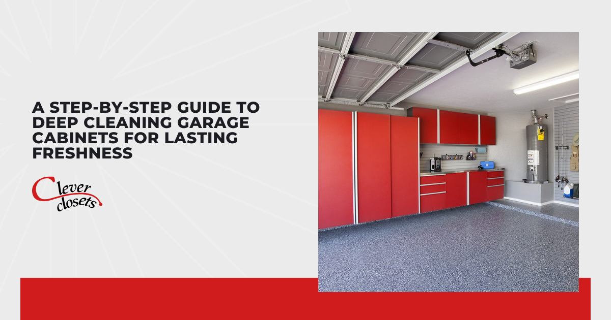 A Step-by-Step Guide to Deep Cleaning Garage Cabinets for Lasting Freshness