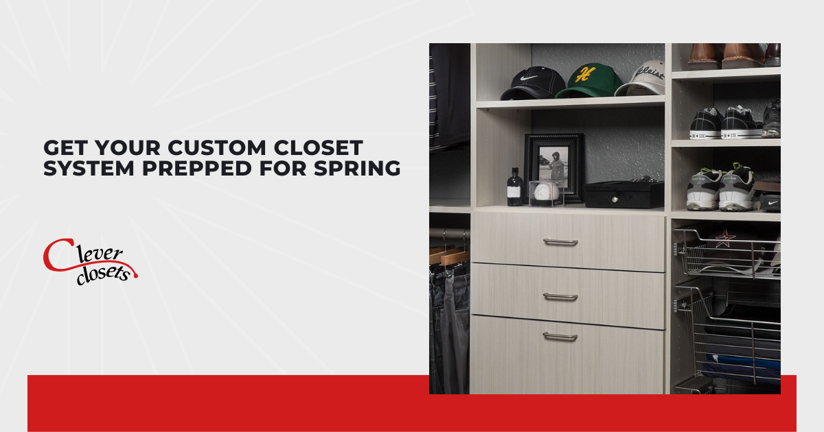 Get Your Custom Closet System Prepped for Spring