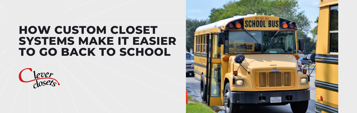 How Custom Closet Systems Make It Easier to Go Back to School