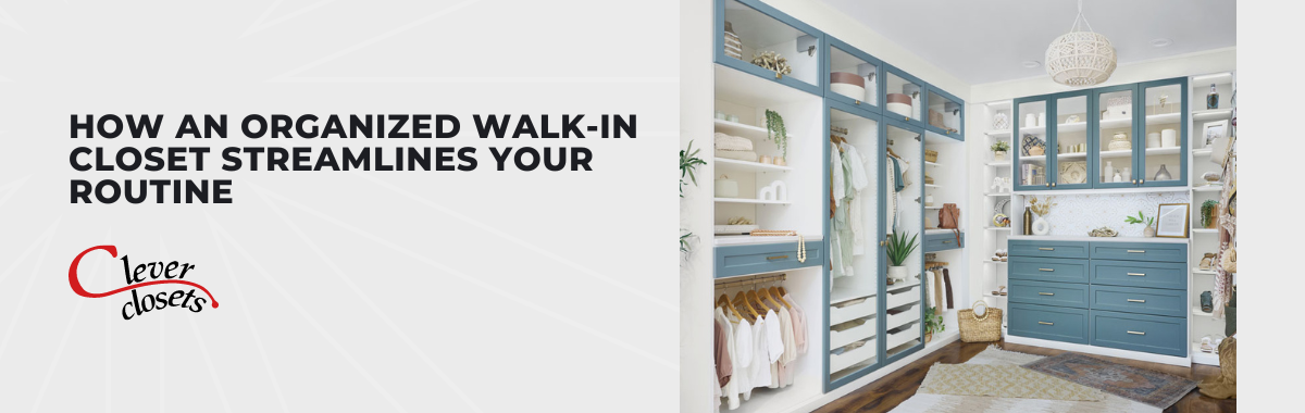 How an Organized Walk-in Closet Streamlines Your Routine