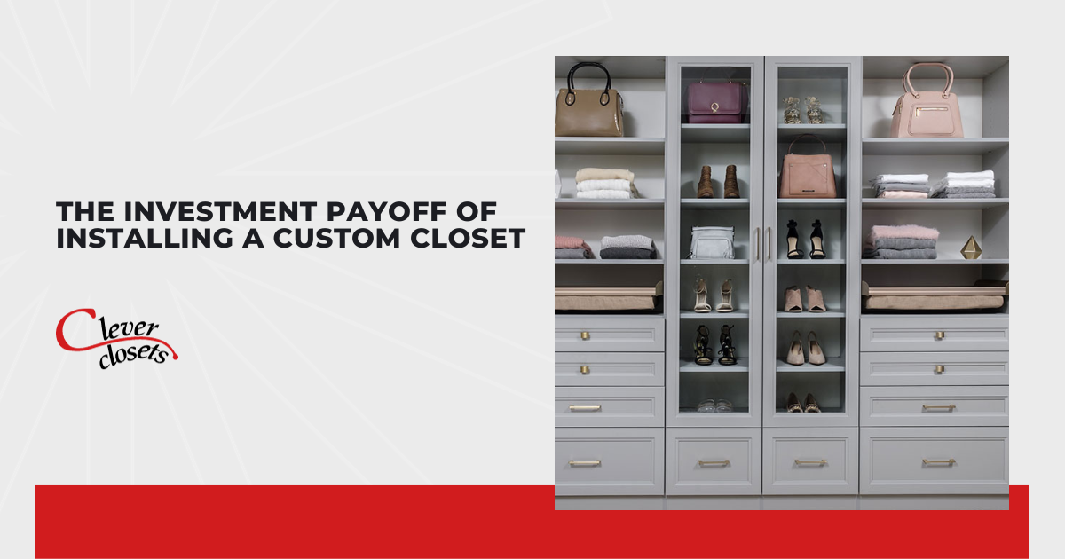 The Investment Payoff of Installing a Custom Closet
