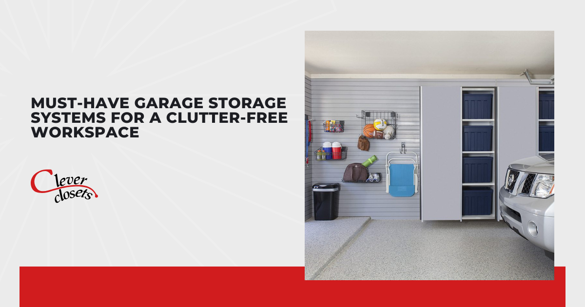 Must-Have Garage Storage Systems for a Clutter-Free Workspace
