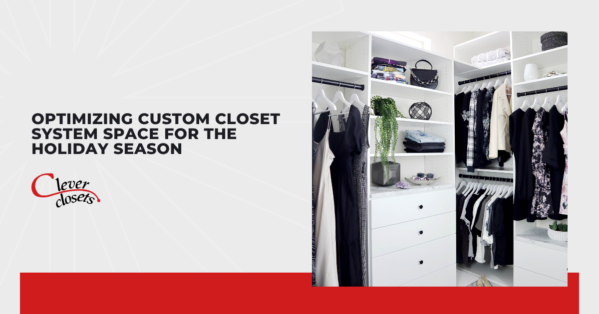 Optimizing Custom Closet System Space for the Holiday Season