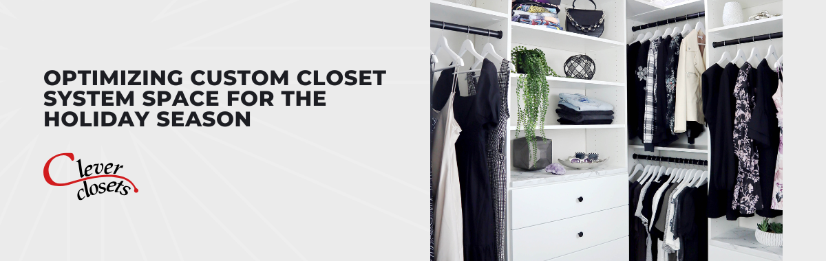 Optimizing Custom Closet System Space for the Holiday Season