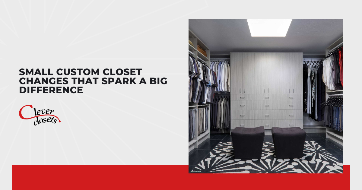 Small Custom Closet Changes That Spark a Big Difference