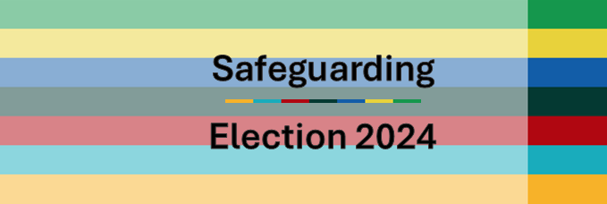 A graphic of horizontal stripes of the colours of the 7 main UK political parties with the words Safeguarding Election 2024