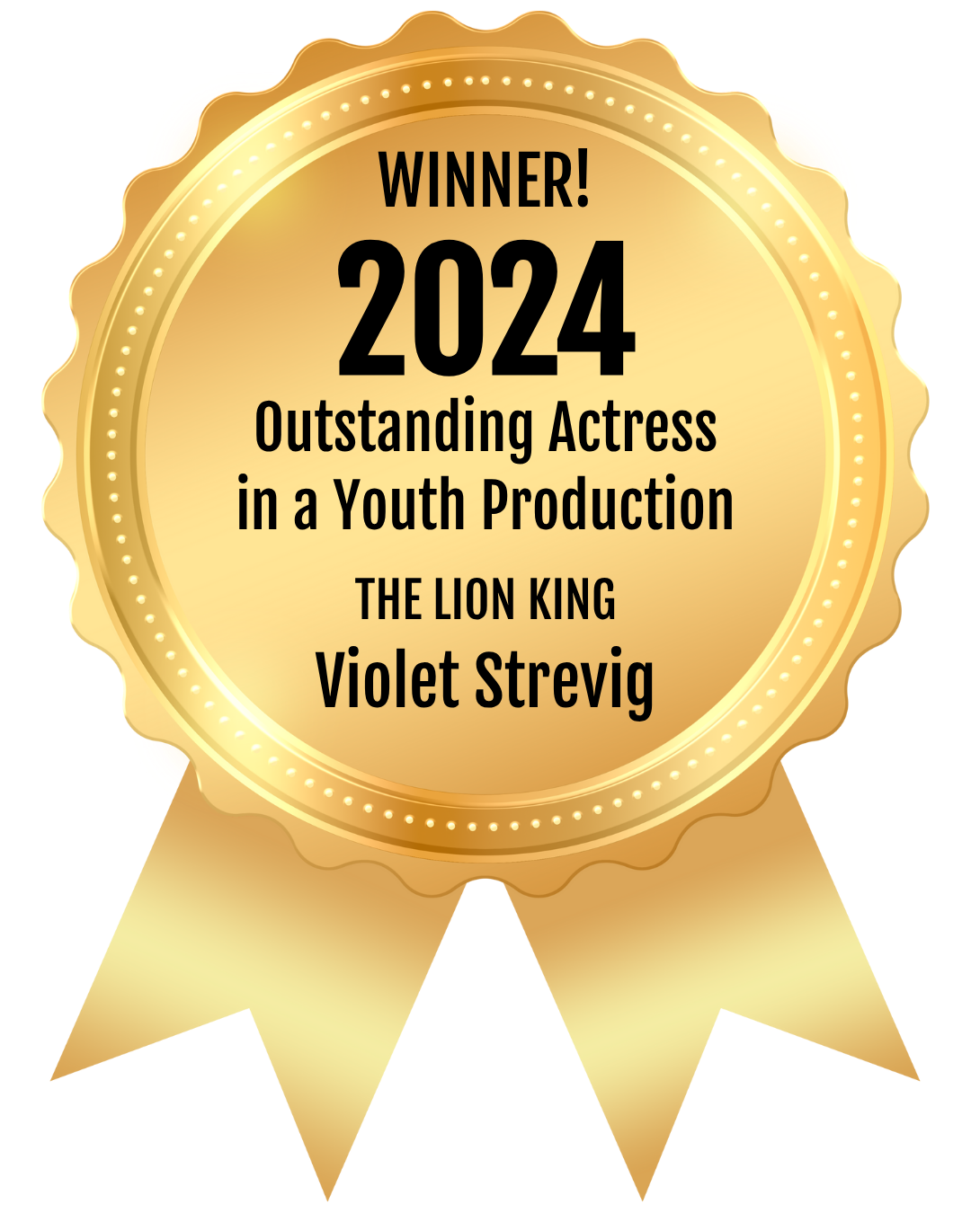A gold seal that says winner 2024 outstanding actress in a youth production the lion king violet strevig
