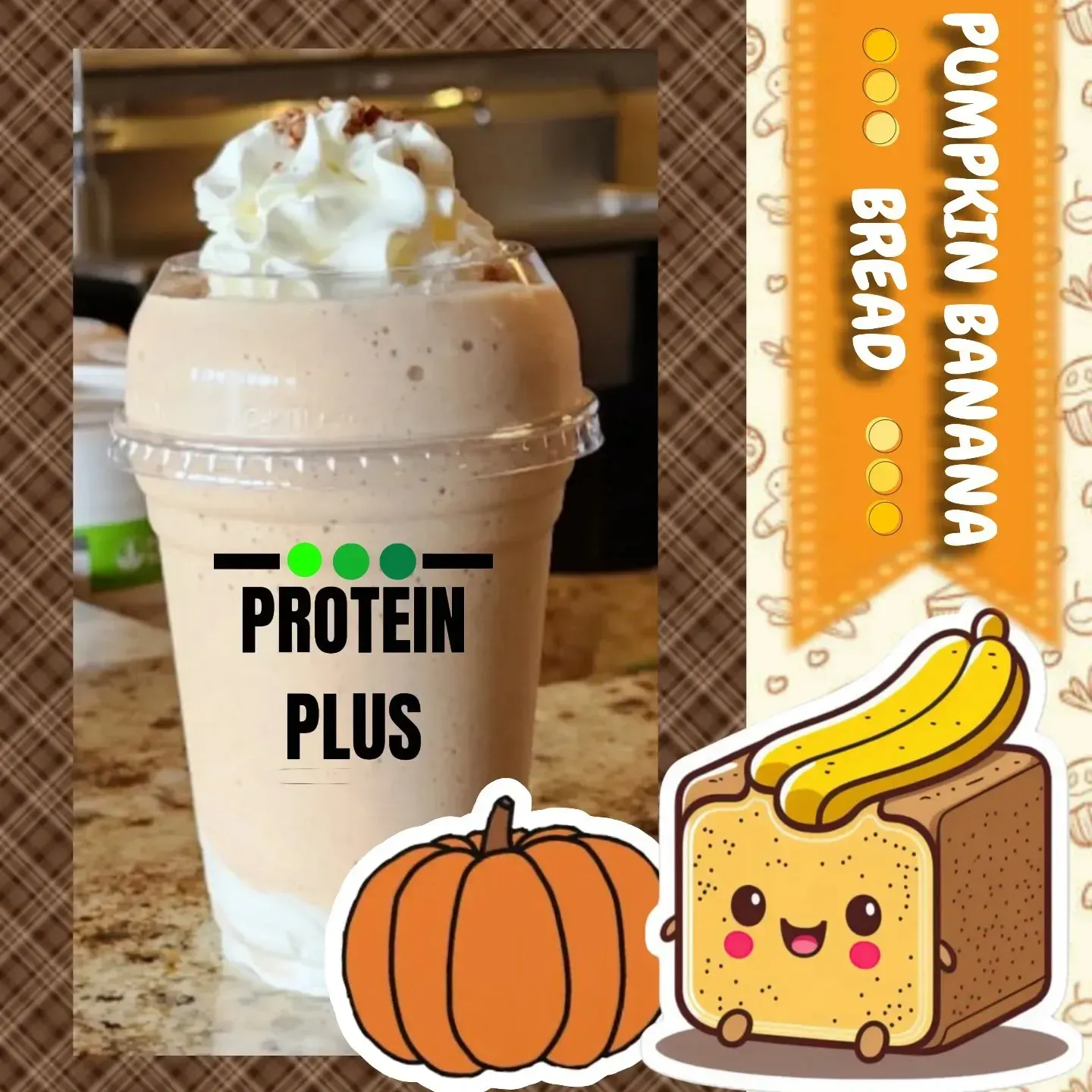 Pumpkin Banana Bread protein shake, whipped cream, pumpkin, bread slice with banana, label: Protein Plus.