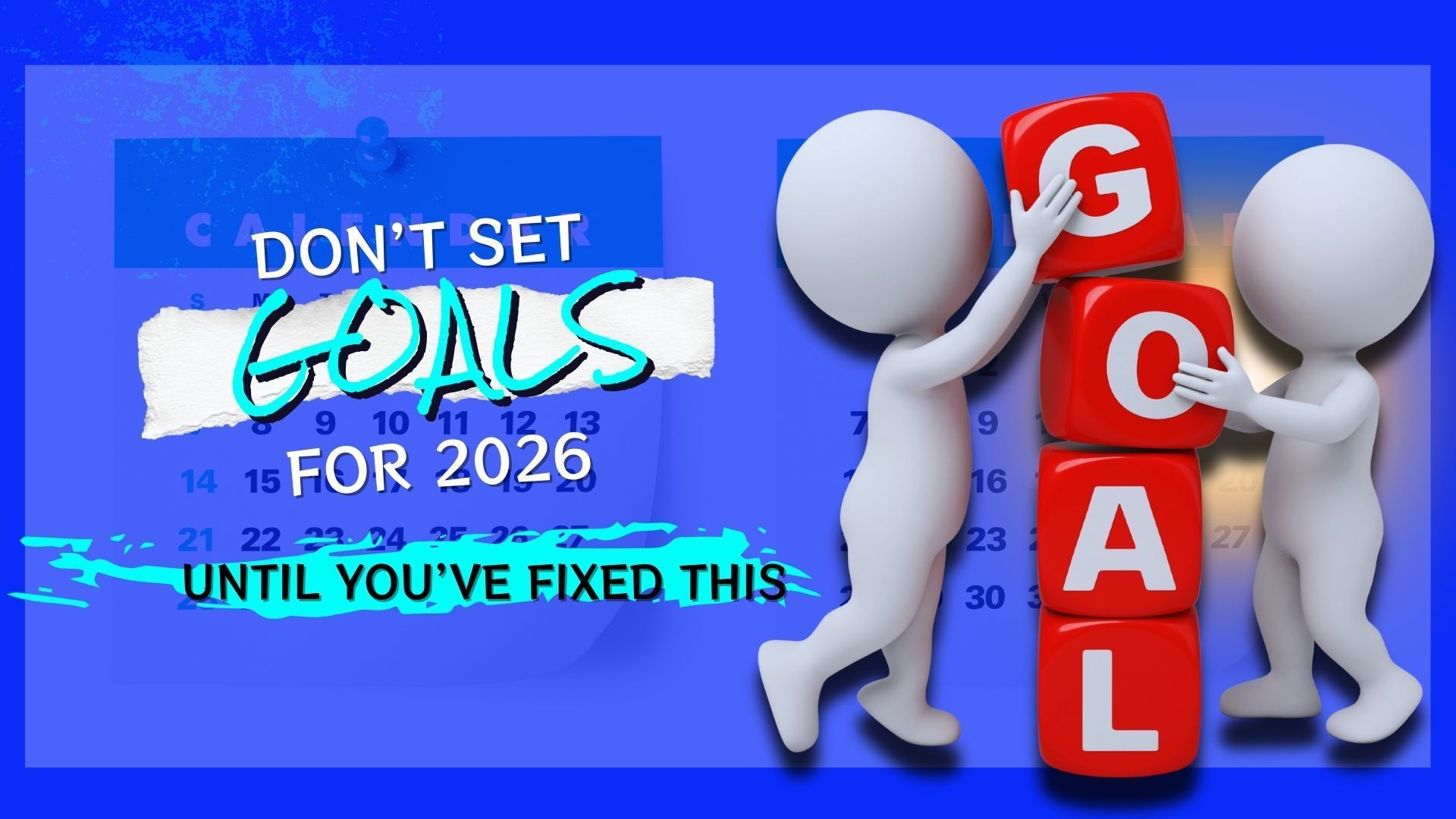 Don’t Set Goals for 2026 Until You’ve Fixed This