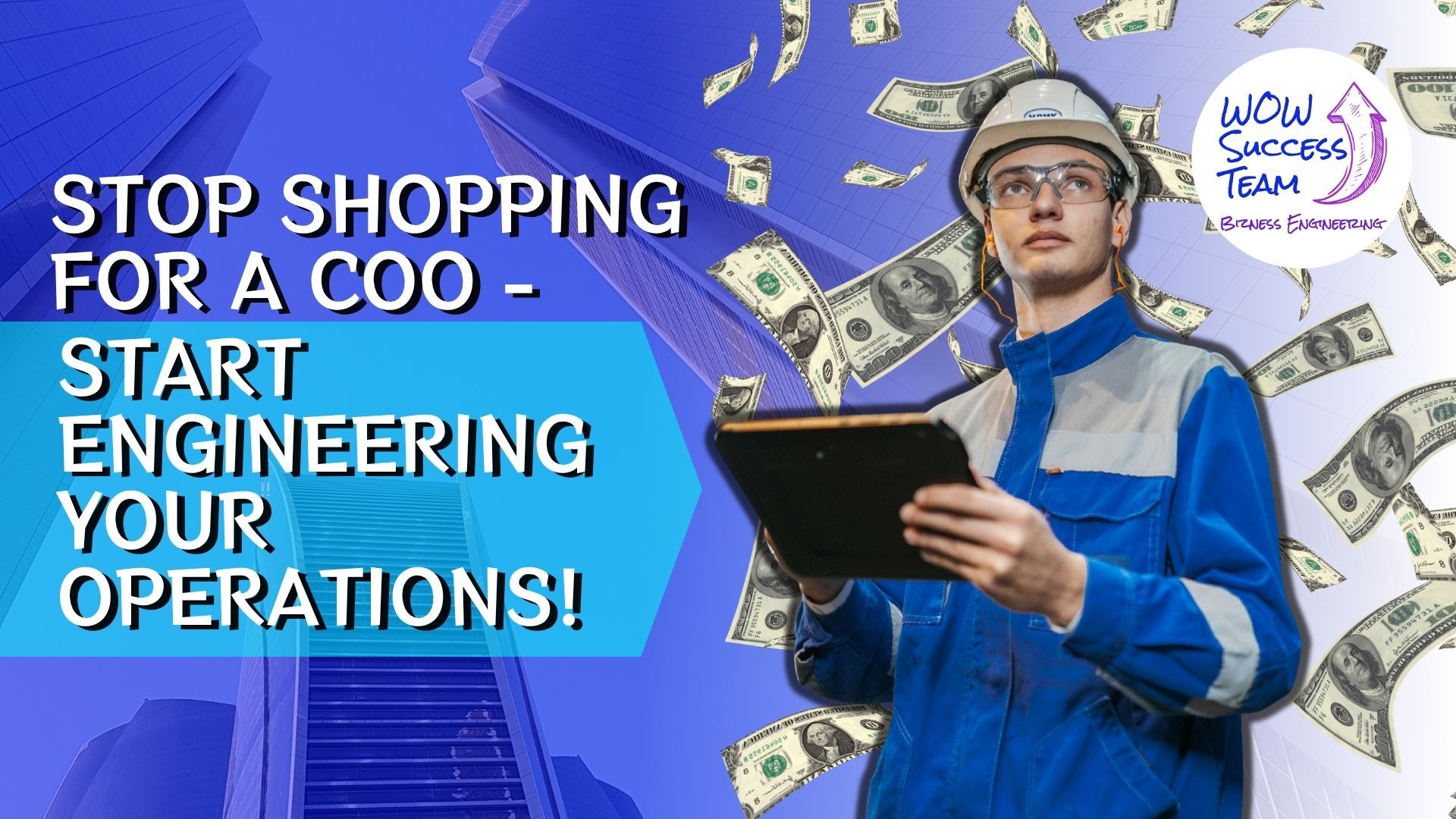 Stop Shopping for a COO — Start Engineering Your Operations
