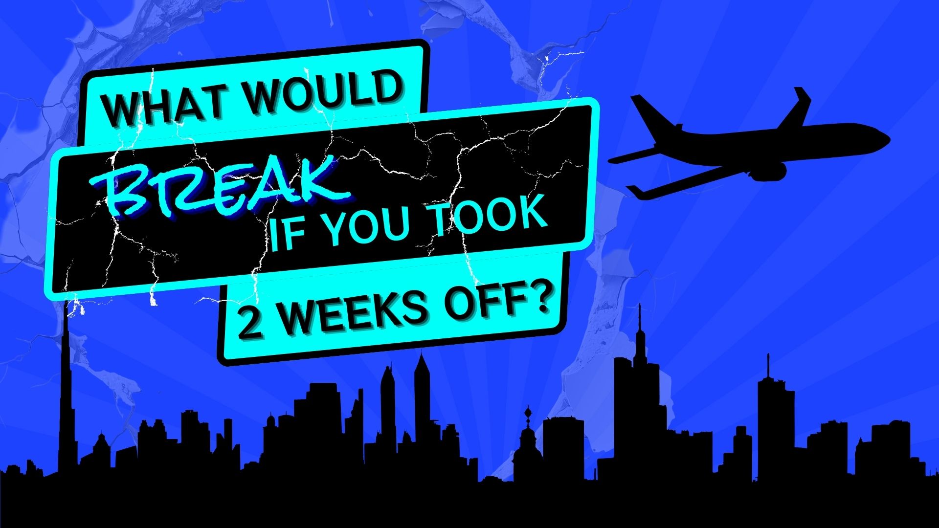 What Would Break If You Took Two Weeks Off?