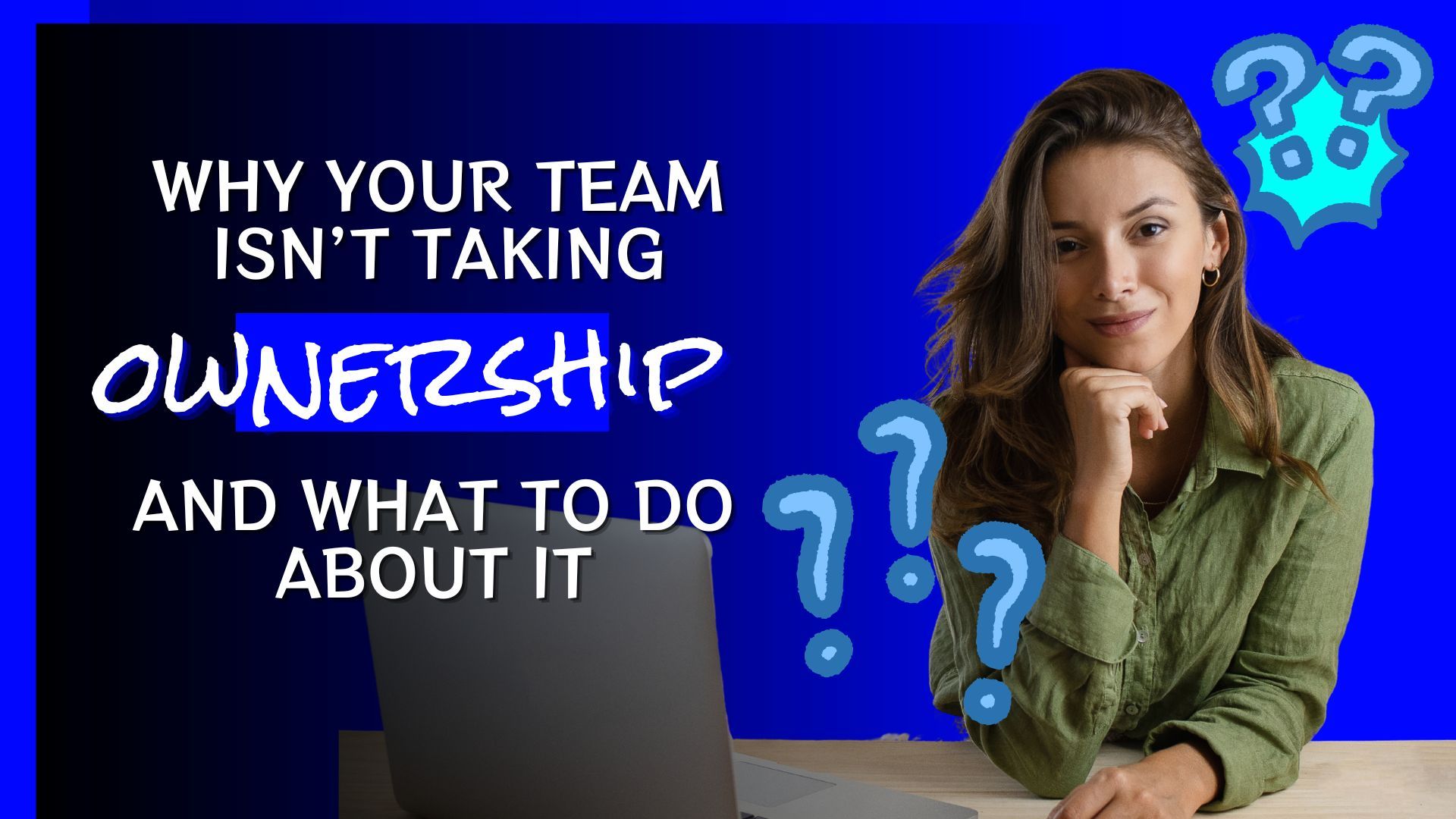 Why Your Team Isn’t Taking Ownership — And What To Do About It