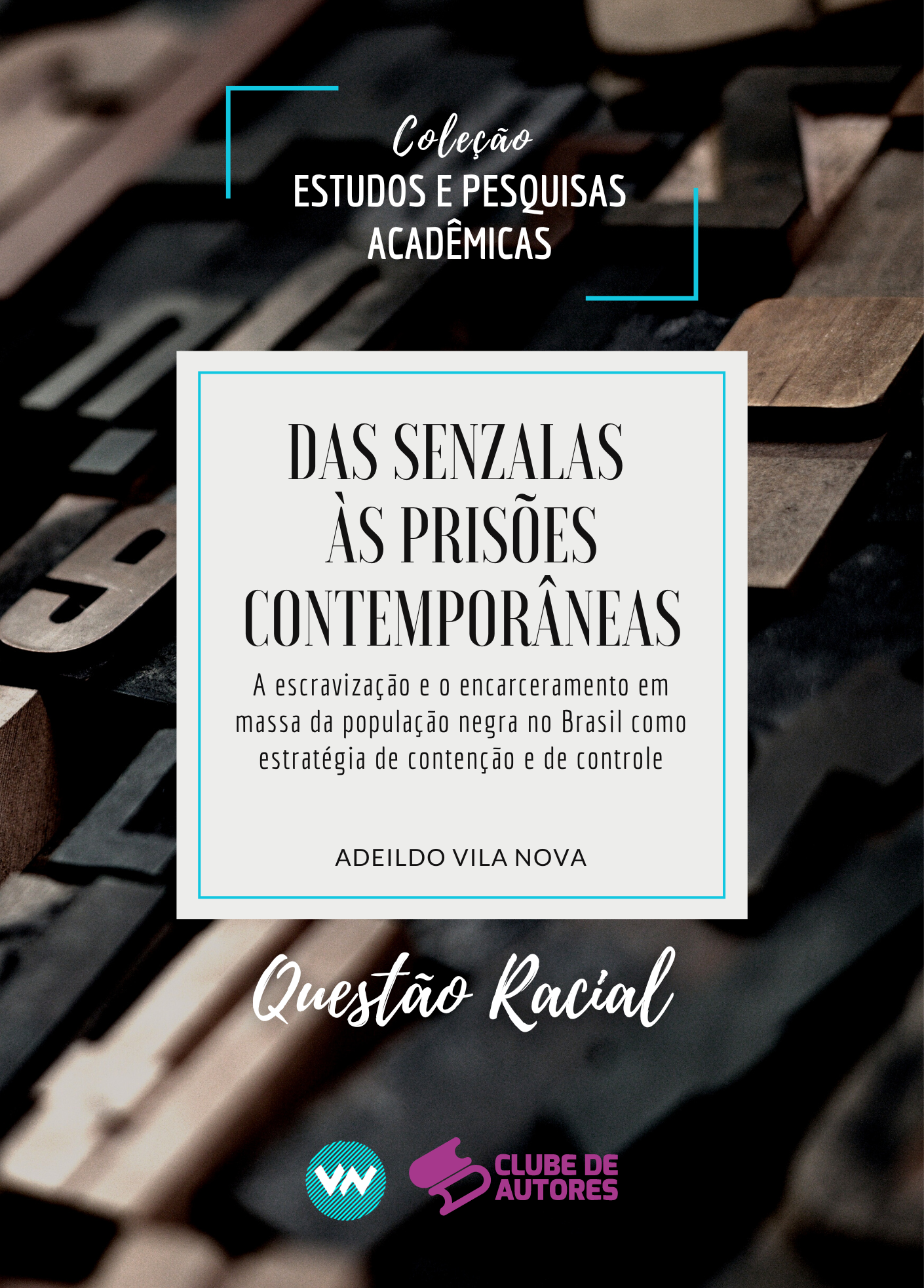 Das senzalas às prisões contemporâneas: a escravização e o  encarceramento em massa da população negra no Brasil como  estratégia de contenção e de controle