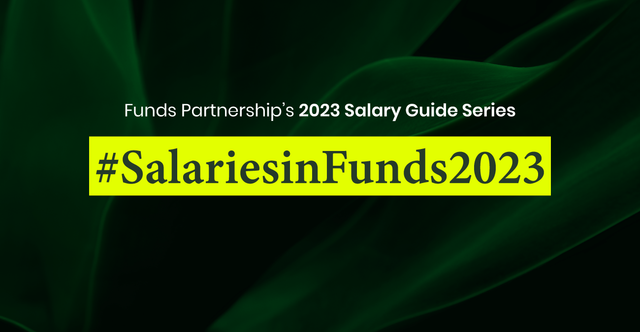 SalariesinFunds2023: Trust & Fiduciary — Funds Partnership's Salary Guide  2023