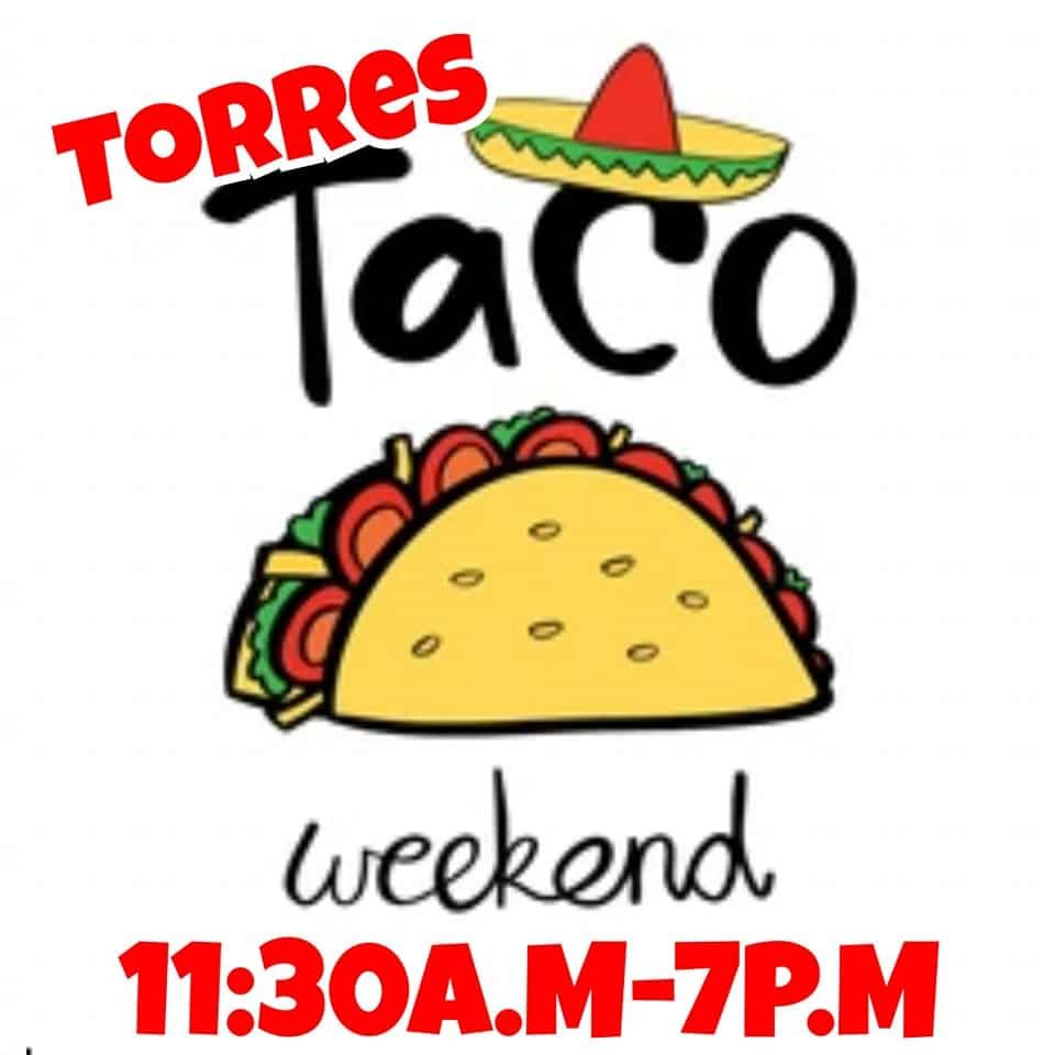 Torres Taco Weekend sign: a cartoon taco under a sombrero, hours 11:30 AM - 7 PM.
