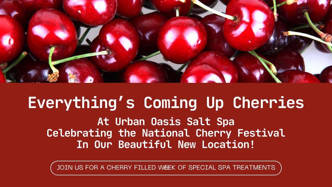 Everything's Coming Up Cherries at Urban Oasis Salt Spa