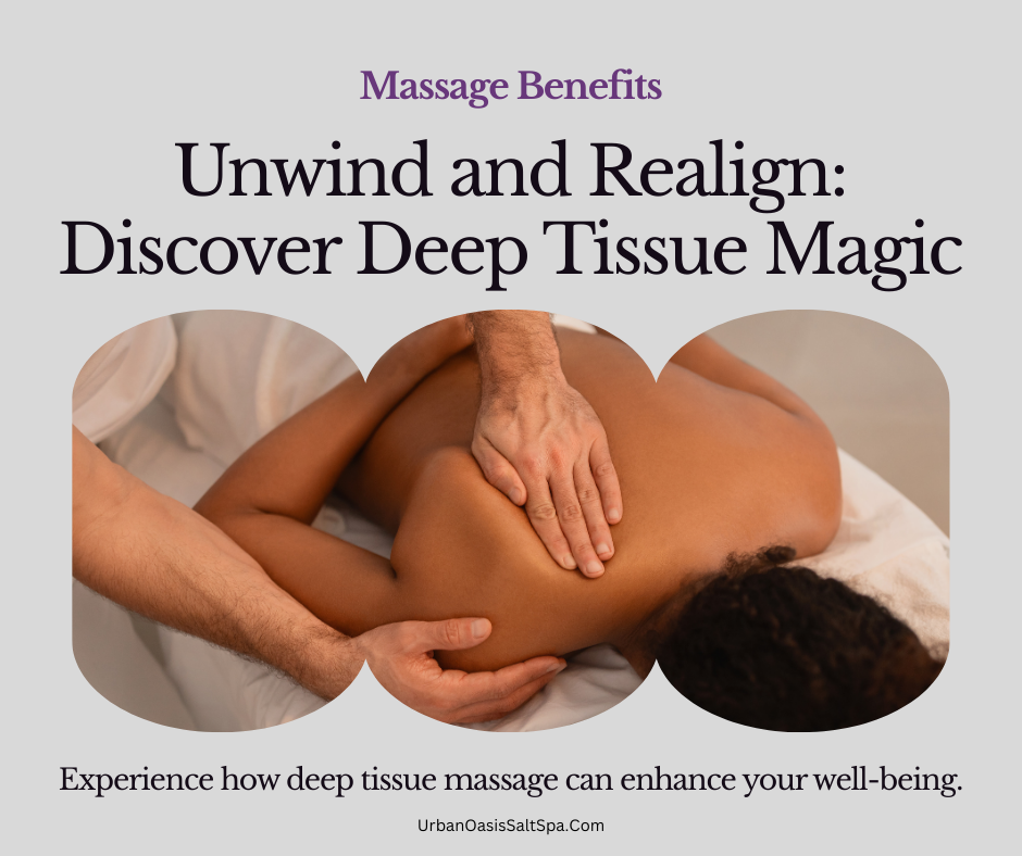 Deep Tissue massage benefits. Unwind and realign. Discover deep tissue magic.