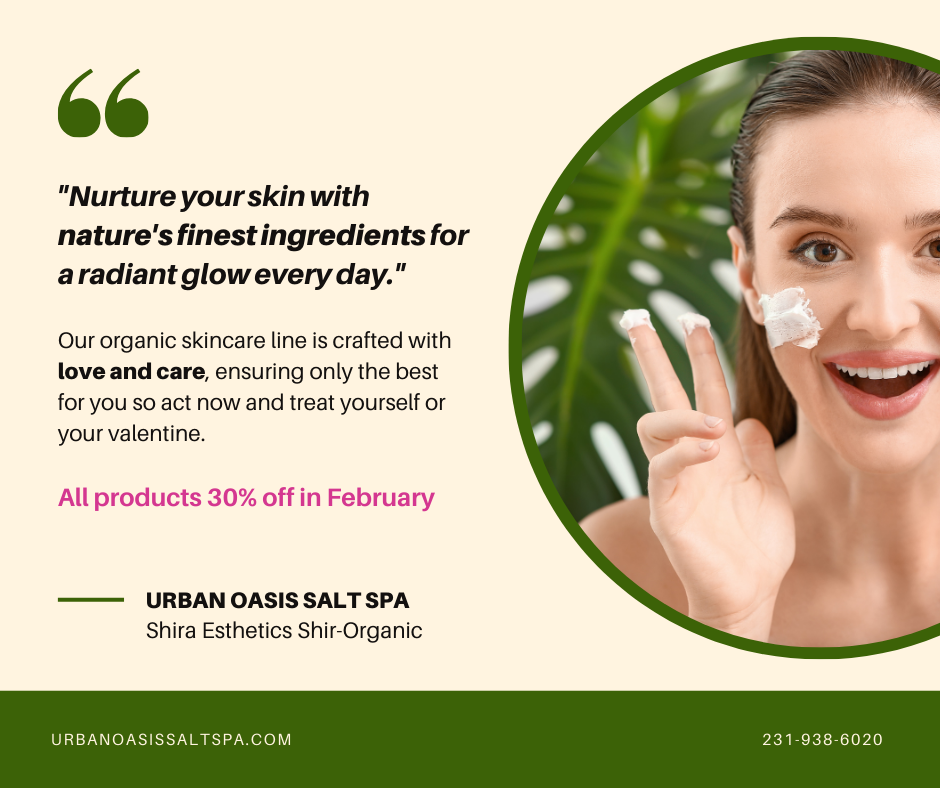 At Urban Oasis Salt Spa, we use only Organic Skin Care Products from Shira Esthetics. Invest in your skin health and stop in today for organic skincare products and receive 20% OFF in February.