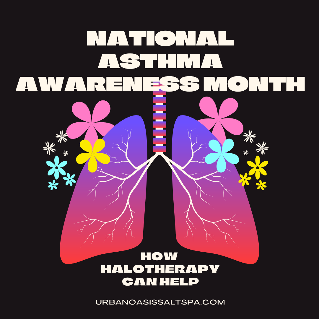 National Asthma Awareness Month. How halotherapy can help.