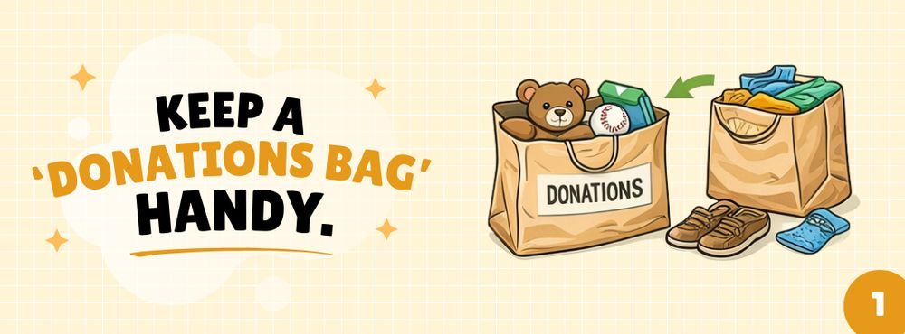 Keep a donation bag handy. One bag filled with items transferring to an empty bag with shoes and socks.