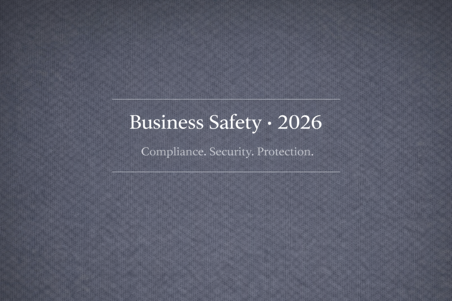 Business Safety 2026 - Compliance, Security, Protection title graphic on neutral beige background