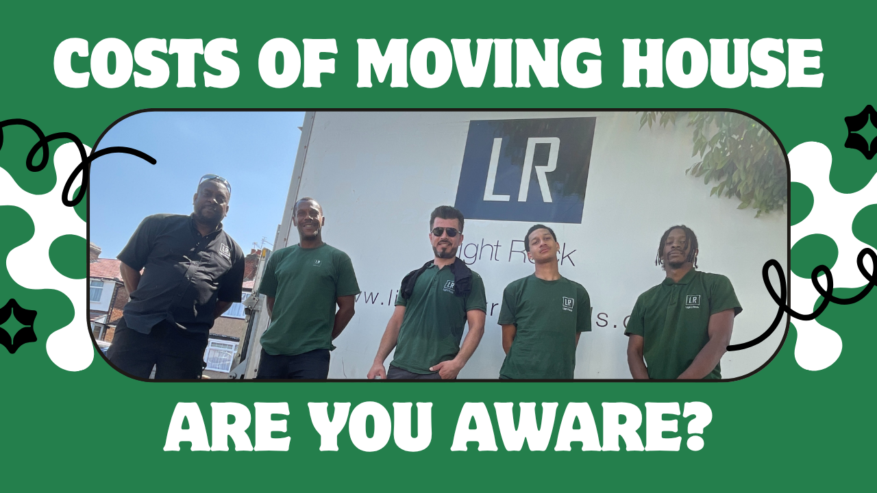The costs of moving house are you aware ?