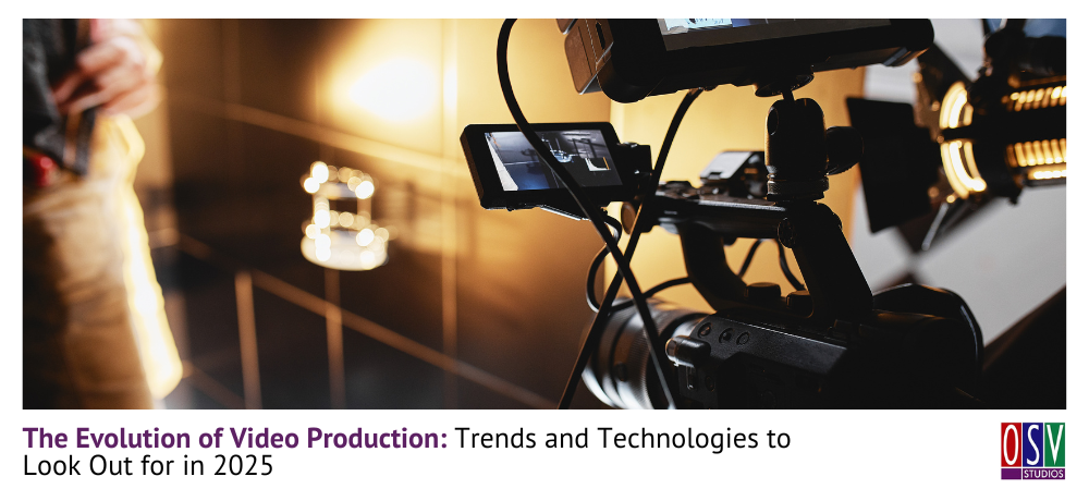 The evolution of video production trends and technologies to look out for in 2025