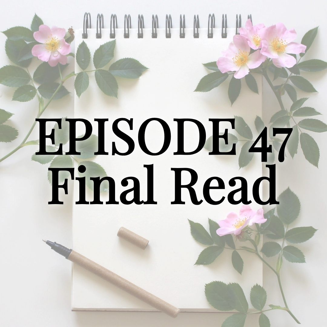 Episode 47 Final Read
