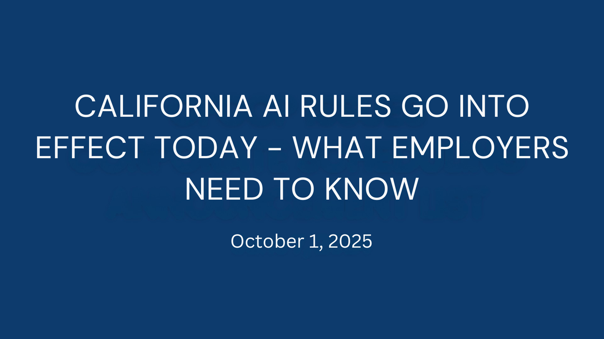 California AI Rules Go into Effect Today - What Employers Need to Know