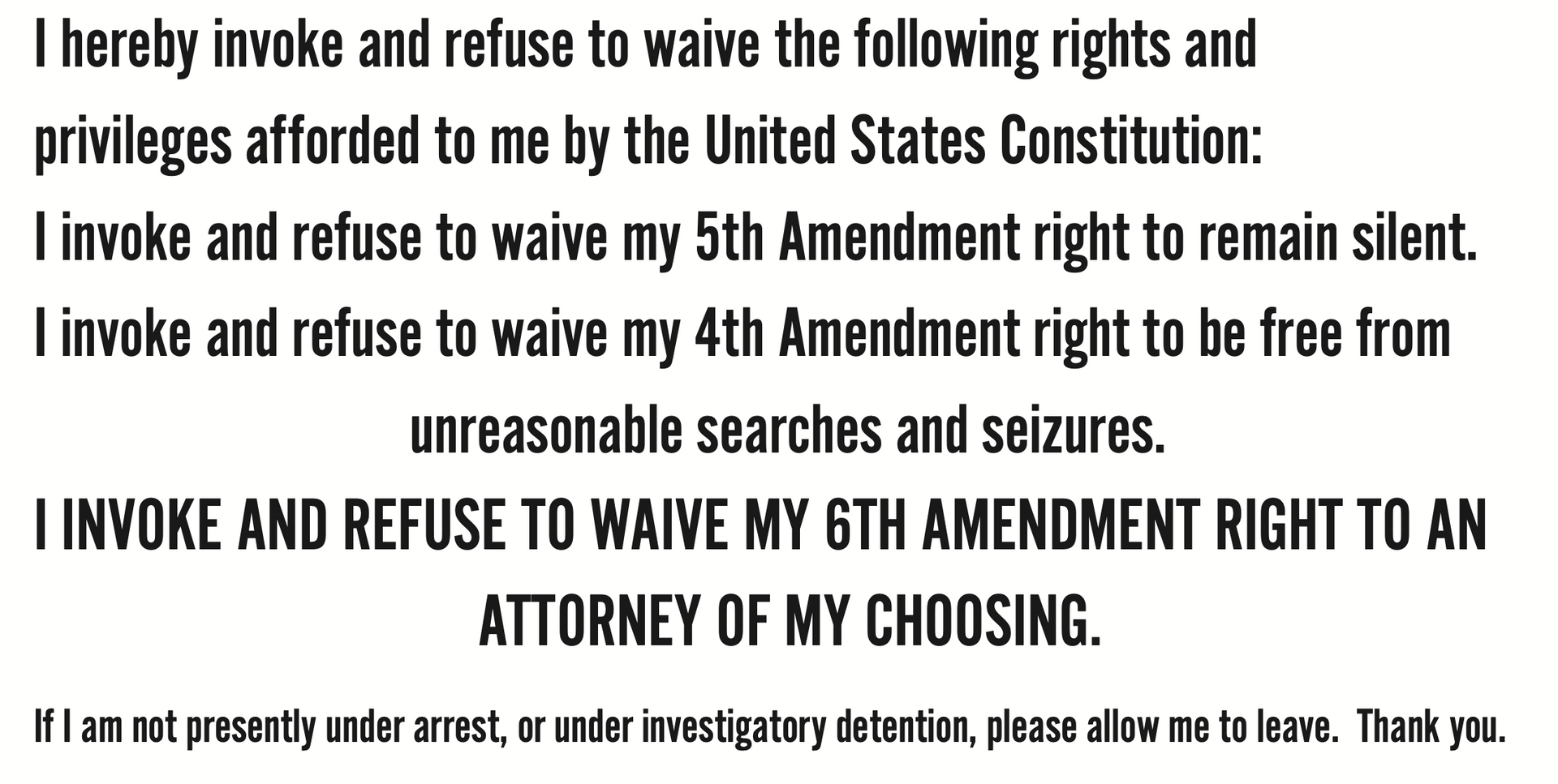 I hereby invoke and refuse to waive the following rights and privileges afforded to me by the united states constitution