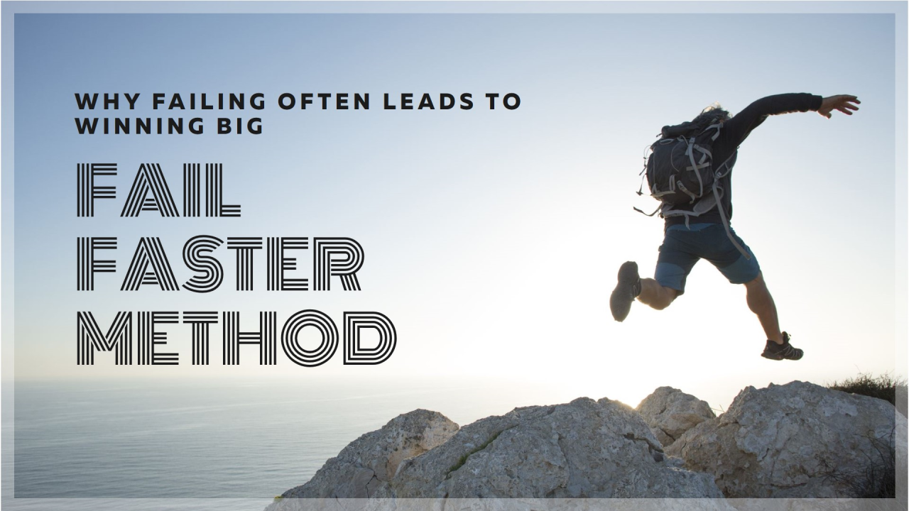 Why failing often leads to winning big fail faster method