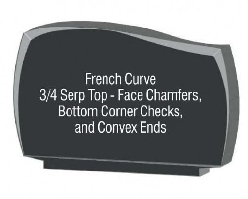 Black tombstone: French curve, 3/4 serp top, face chamfers, bottom corner checks, and convex ends.