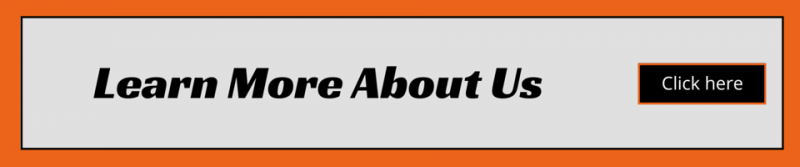 Learn More About Us banner with a Click here button on a gray background with orange border
