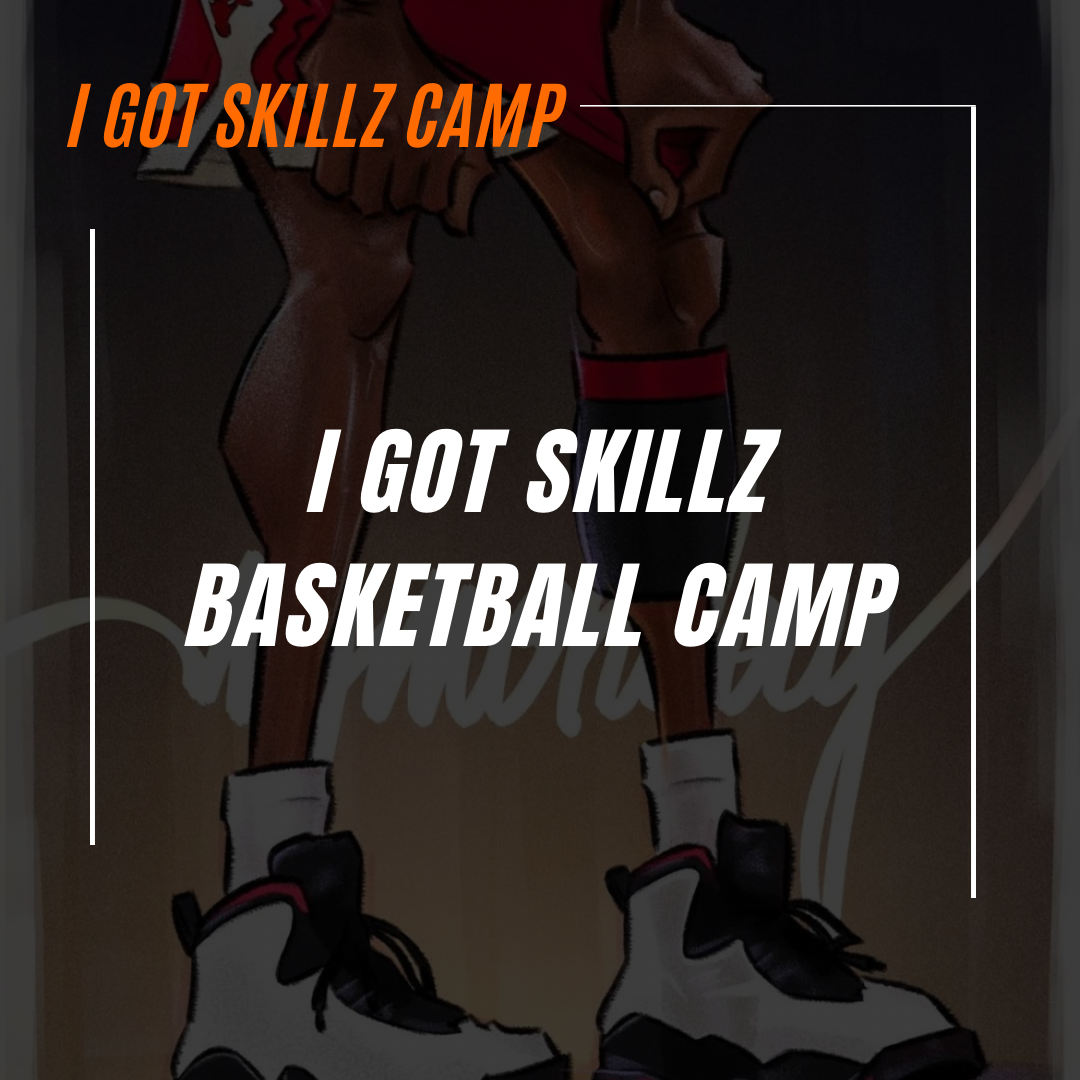 A poster for a basketball camp called i got skillz camp