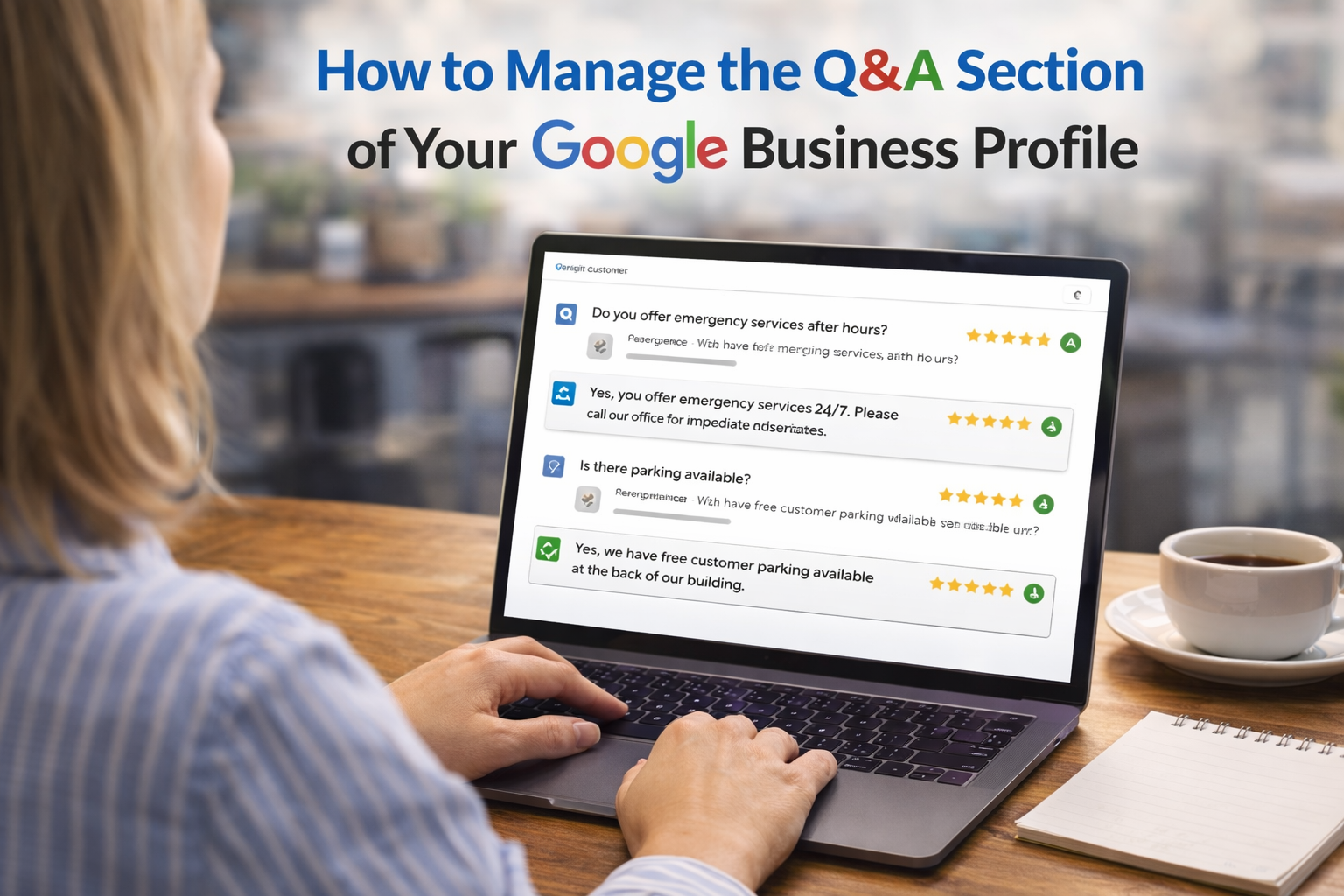 Woman using laptop to manage Google Business Profile Q&A section, with coffee and notepad on table.