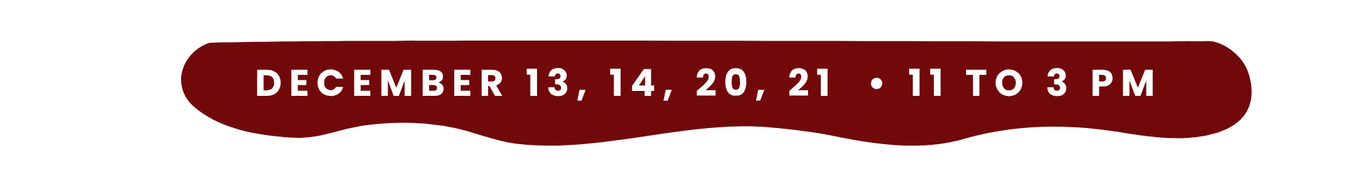 A red sign that says december 13 14 20 21 11 to 3 pm
