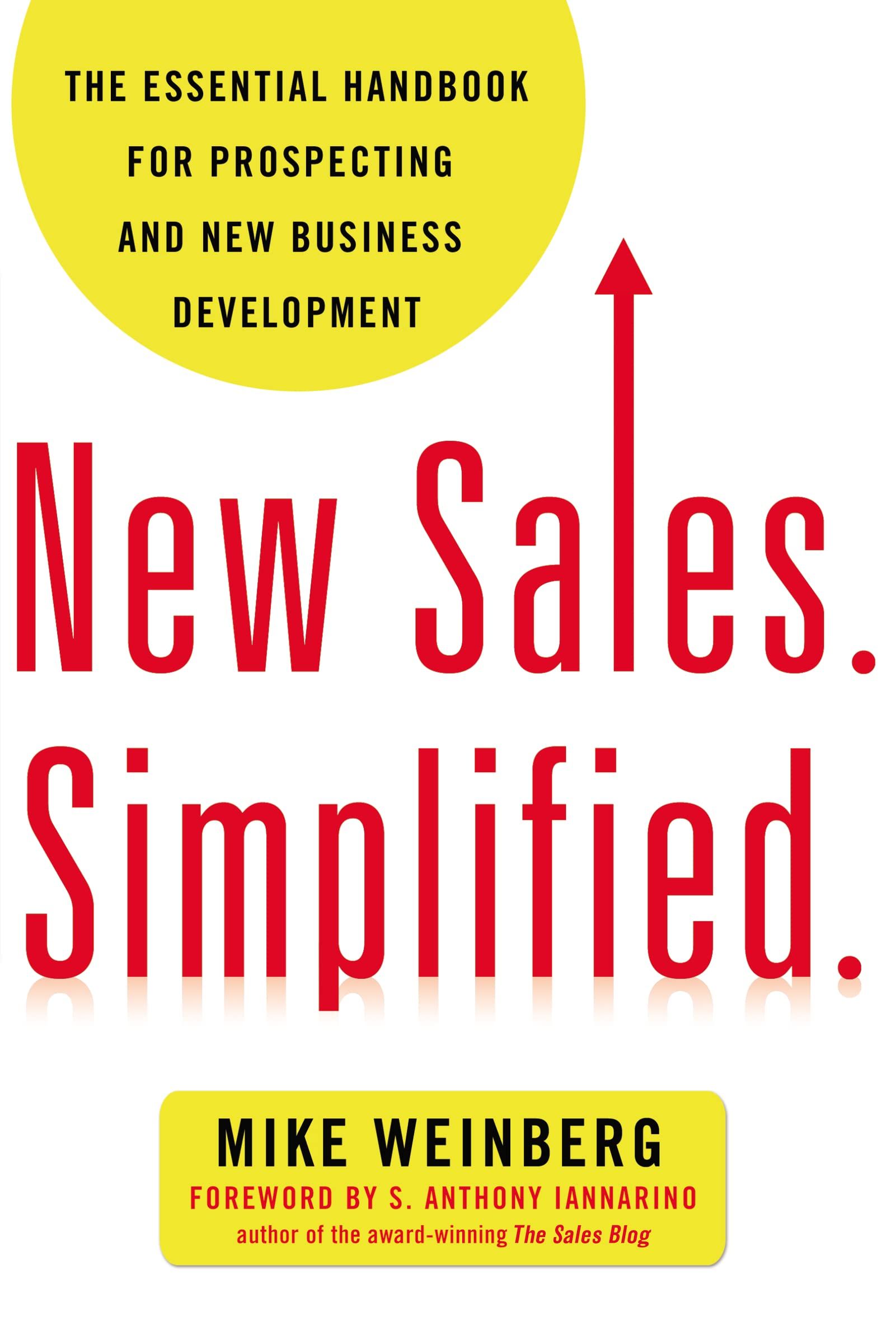 New Sales. Simplified.: The Essential Handbook for Prospecting and New Business Development