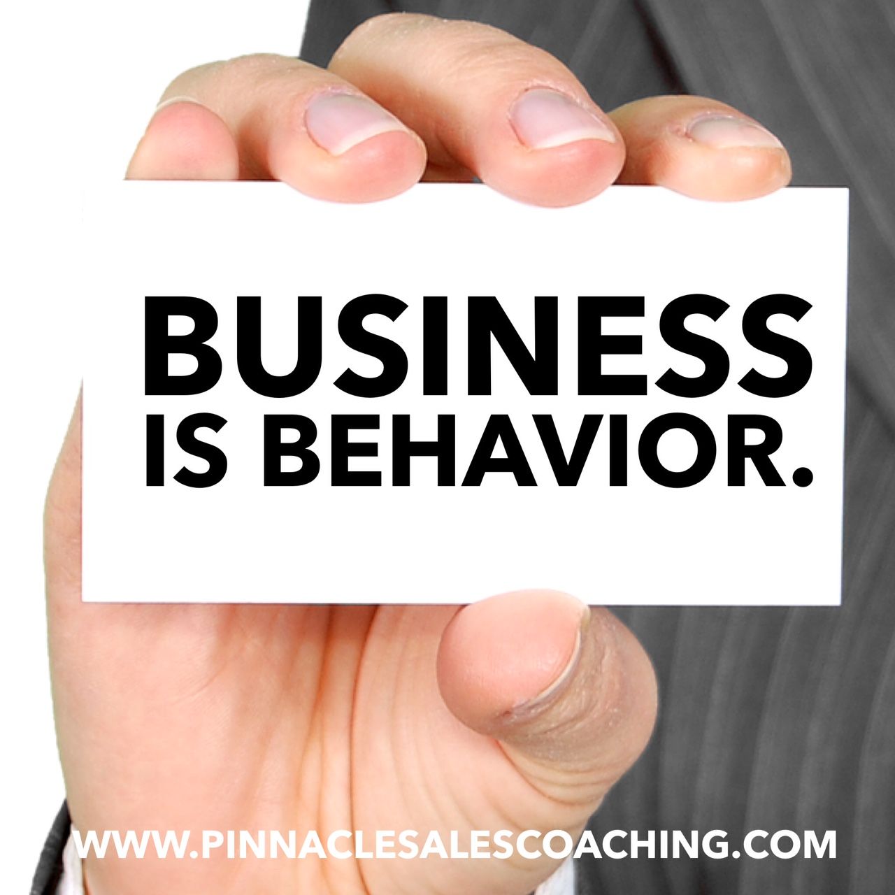 Business is behavior.
