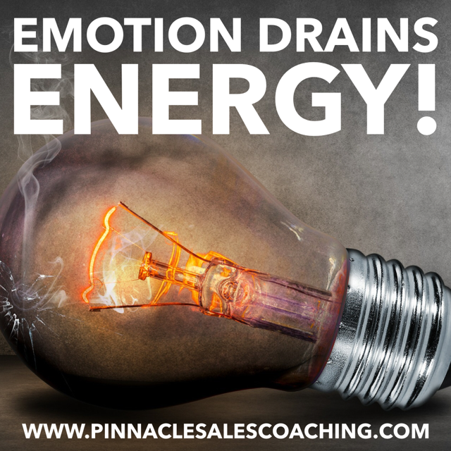 Emotion drains energy. 