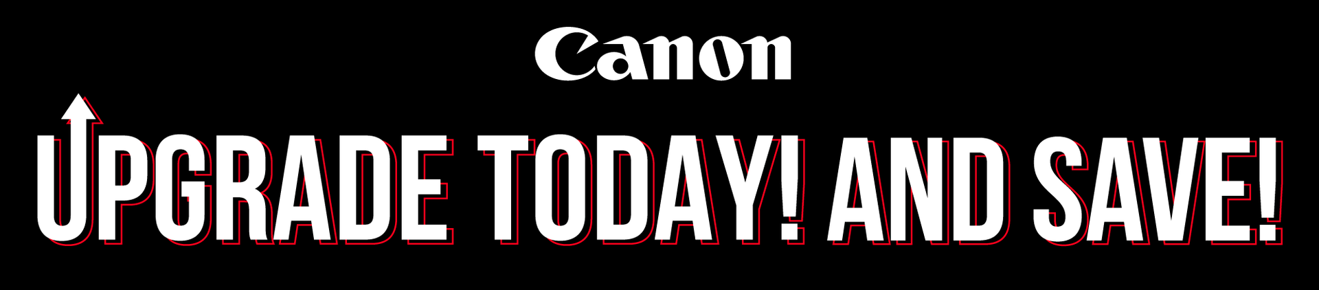 Save MORE When You Trade UP to Canon