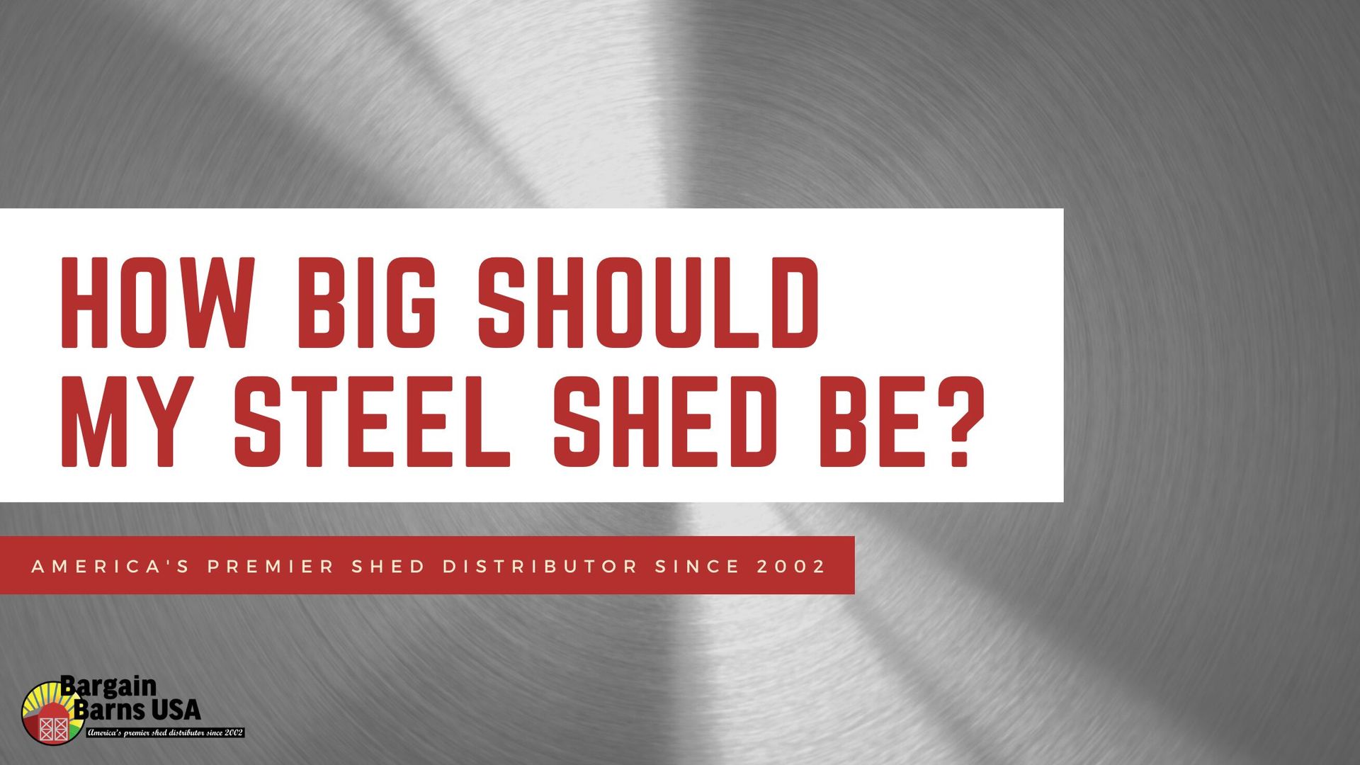 How Big Should My Steel Shed Be?