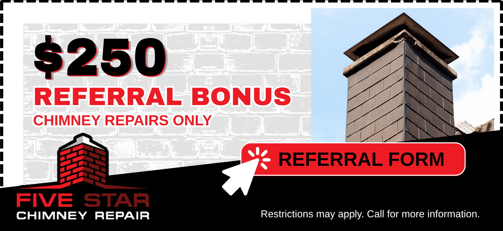 Advertisement for Five Star Chimney Repair: $250 referral bonus for chimney repairs.