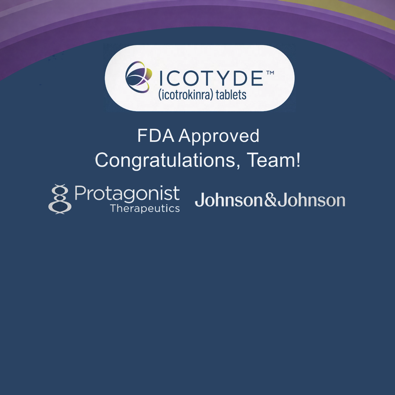 An announcement graphic stating ICOTYDE (icotrokinra) tablets is FDA approved, with Protagonist Therapeutics and J&J logos.