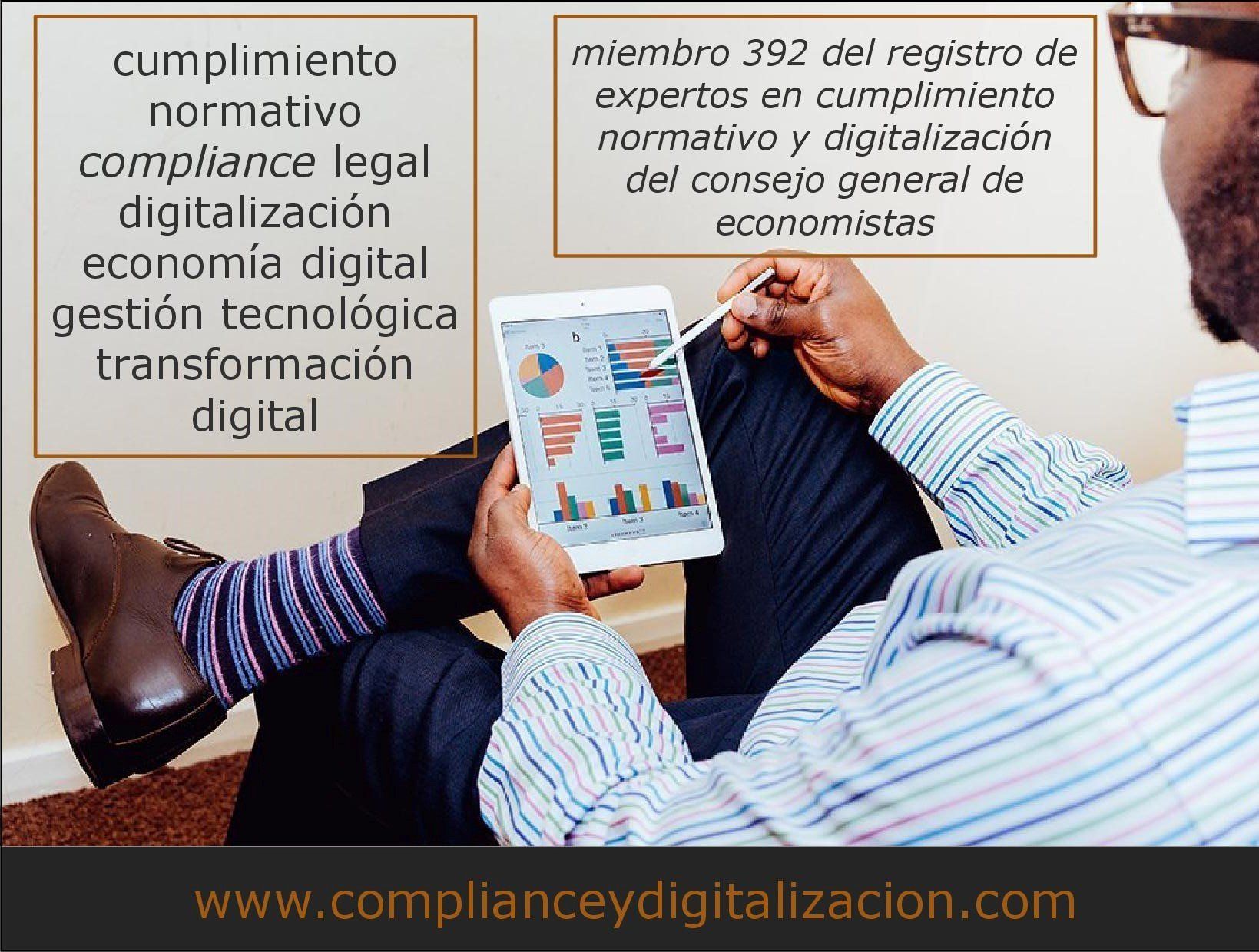 Cumplimiento Normativo. Digitalización. Compliance Legal y Penal.  Economía Digital. Gestión Tecnológica.