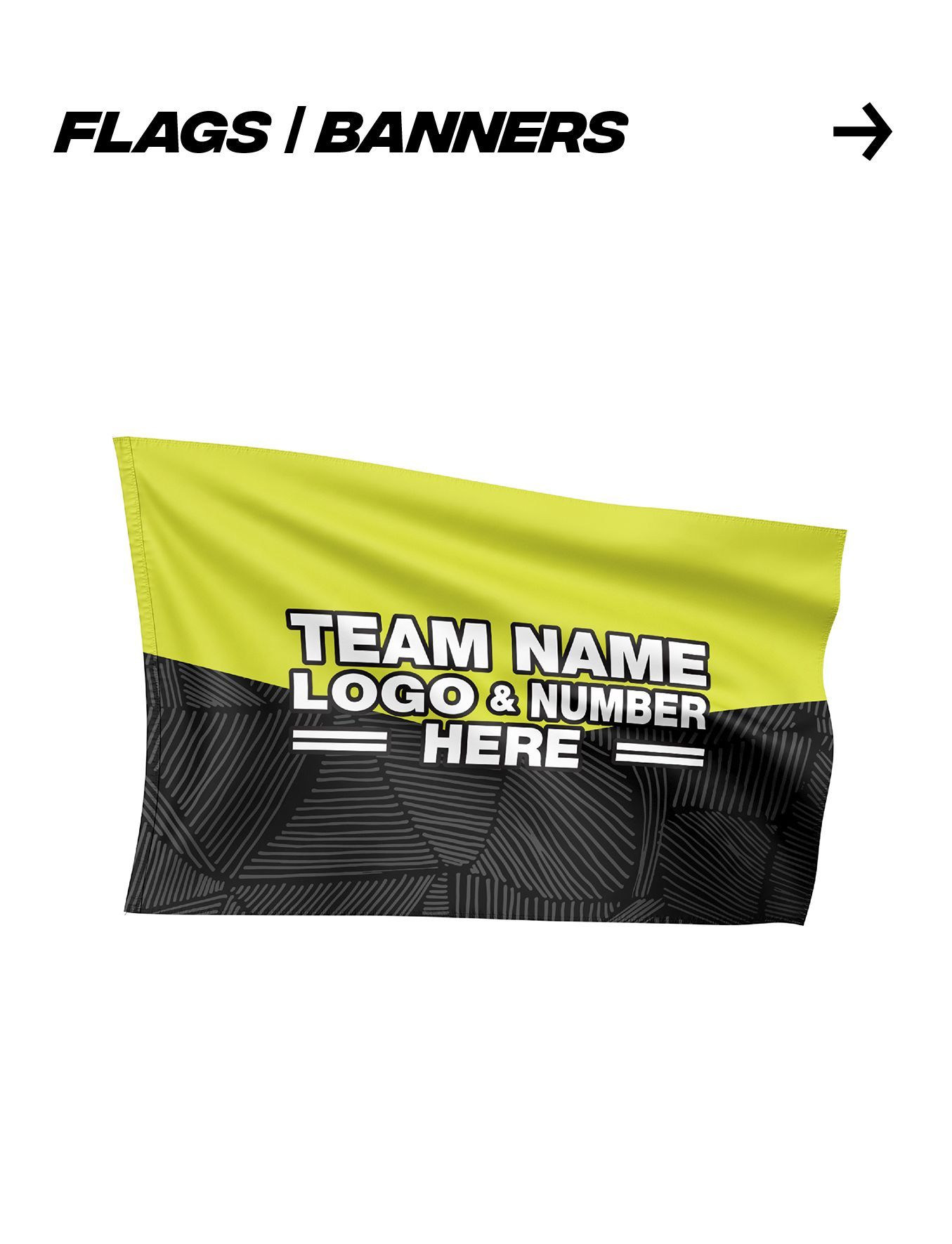 A yellow and black flag with the words `` team name logo & number here '' on it.