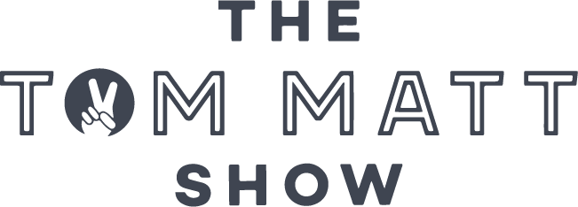 The Tom Matt Show