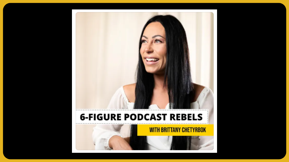 Cover image for 6-Figure Podcast Rebels with Brittany Chetyrbok