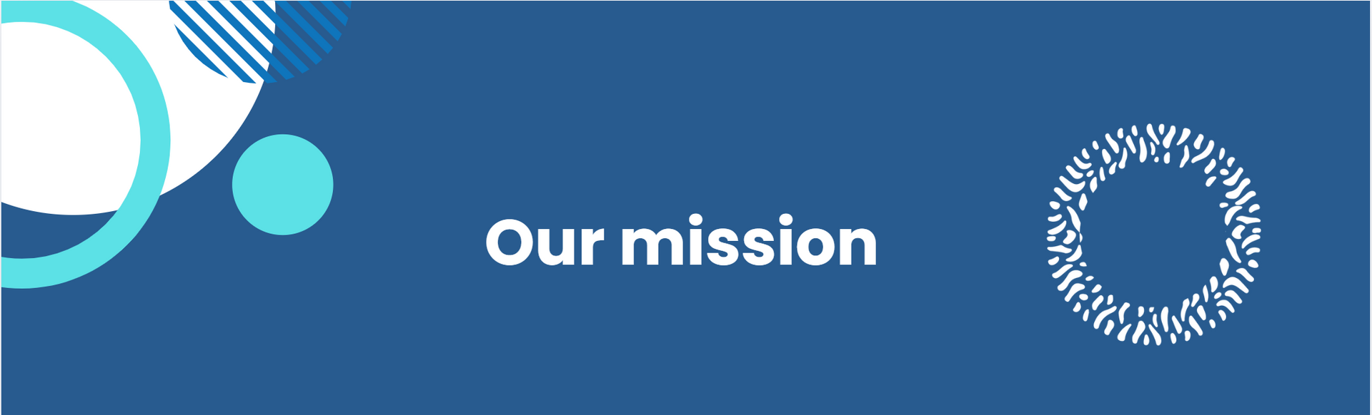 A blue background with circles and the words 'Our mission'