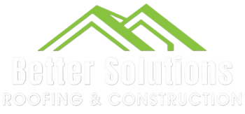 Better Solutions Roofing & Construction LLC