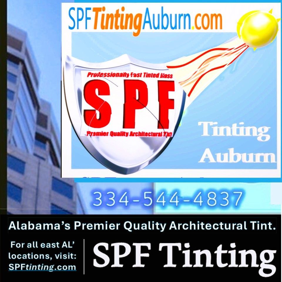 Servicing Auburn and surrounding communities in east Alabama SPF Tinting INC location in Auburn, AL - SPF Tinting services for residential or commercial window tint treatments professionally installed in Auburn Opelika Phenix City Eufaula Lee County and east Alabama